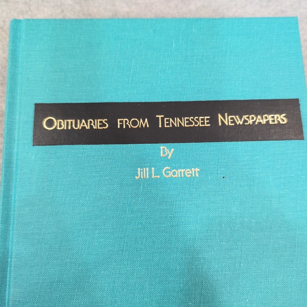 Obituaries from Tennessee Newspapers by Jill L. Garrett Hardcover 1995 Reprint